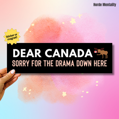 Dear Canada Sorry for the Drama Down Here