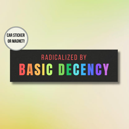 Radicalized by Basic Decency